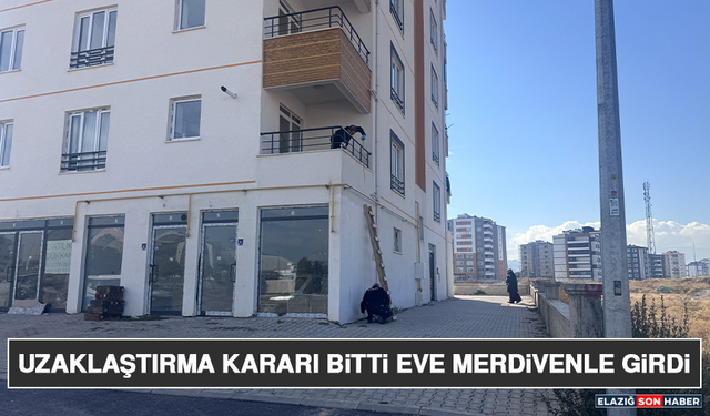 Uzaklaştırma Kararı Bitti Eve Merdivenle Girdi