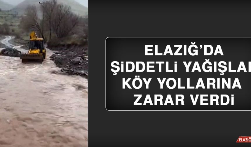 Elazığ’da Şiddetli Yağışlar Köy Yollarına Zarar Verdi