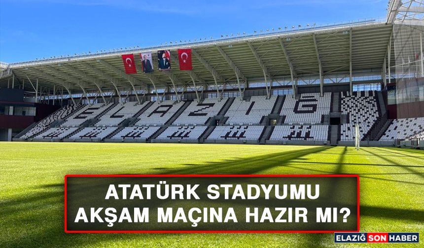 Atatürk Stadyumu Akşam Maçına Hazır Mı?