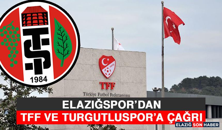 Elazığspor’dan TFF ve Turgutluspor’a Çağrı