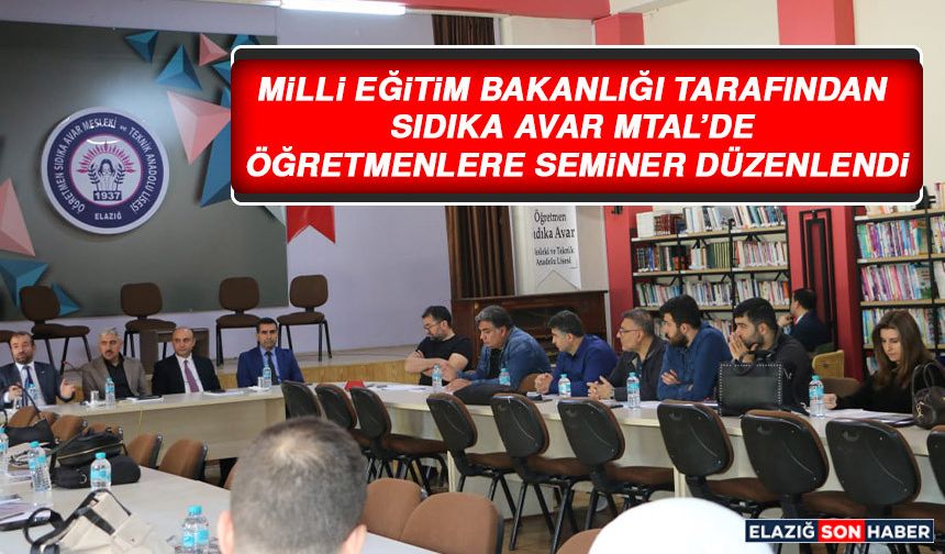 Milli Eğitim Bakanlığı Tarafından Sıdıka Avar MTAL’de Öğretmenlere Seminer Düzenledi