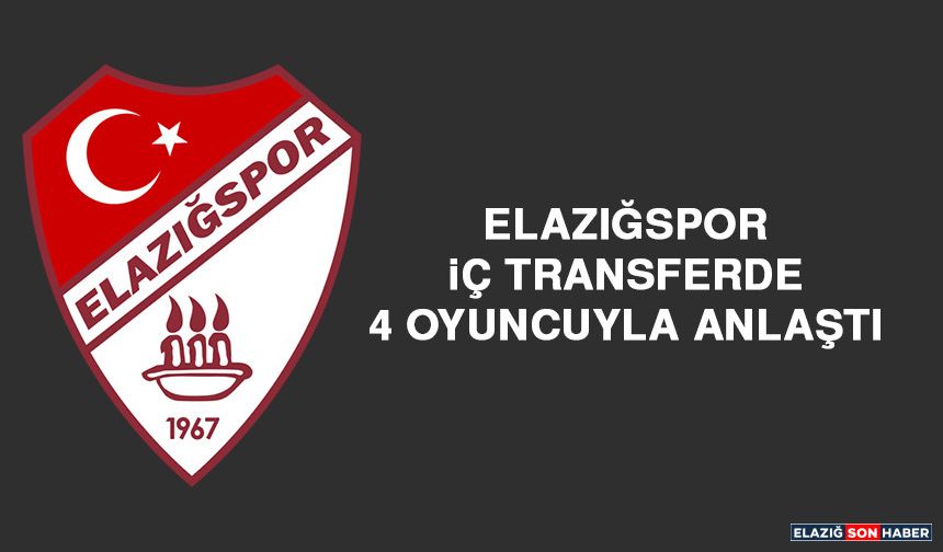 Elazığspor İç Transferde 4 Oyuncuyla Anlaştı