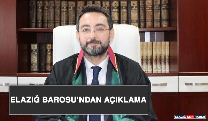 Elazığ Barosu’ndan Açıklama