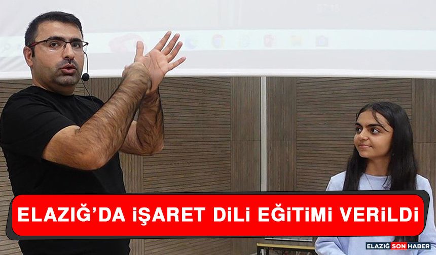 Elazığ’da İşaret Dili Eğitimi Verildi