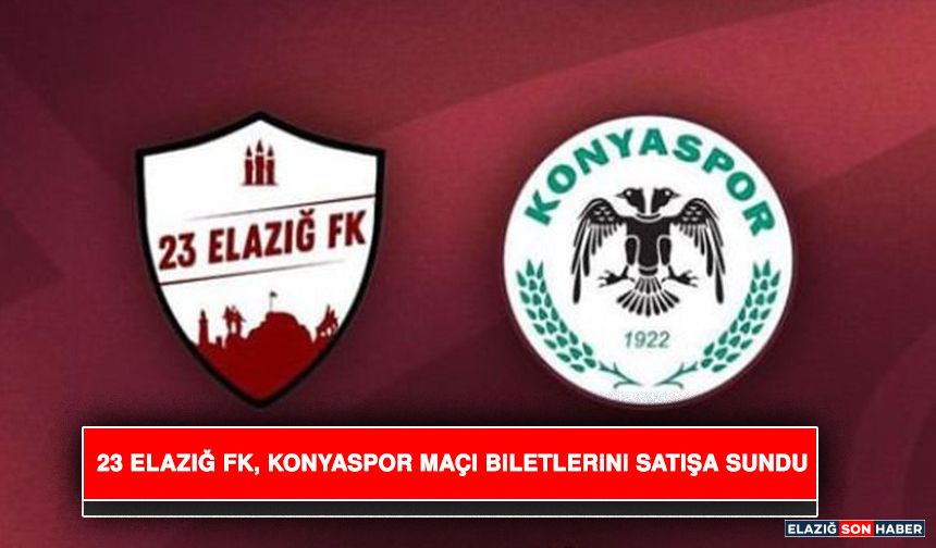 23 Elazığ FK, Konyaspor Maçı Biletlerini Satışa Sundu