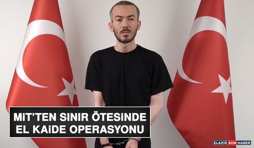 MİT’ten Sınır Ötesinde El Kaide Operasyonu