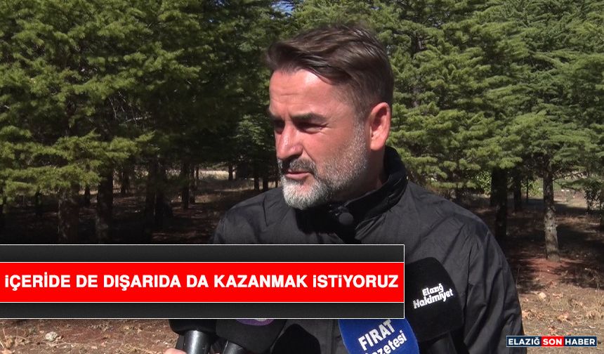 İçeride De Dışarıda Da Kazanmak İstiyoruz