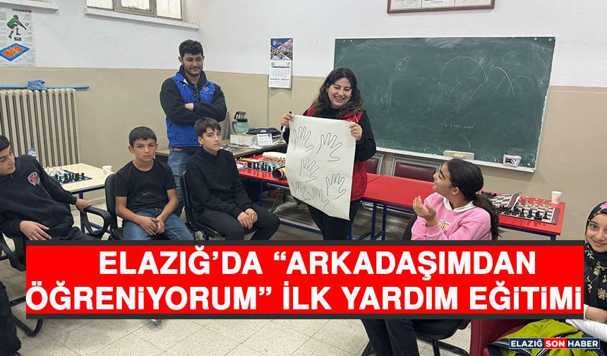 Elazığ’da “Arkadaşımdan Öğreniyorum” İlk Yardım Eğitimi