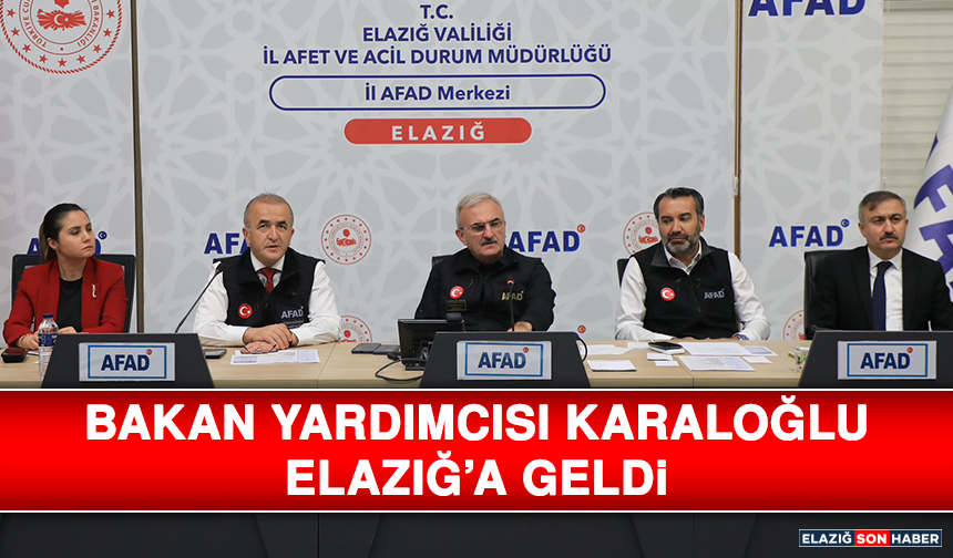 Bakan Yardımcısı Karaloğlu Elazığ’a Geldi