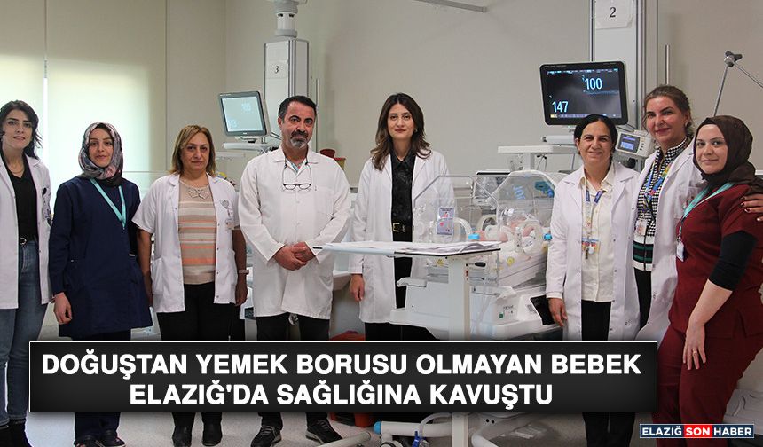 Doğuştan Yemek Borusu Olmayan Bebek Elazığ'da Sağlığına Kavuştu