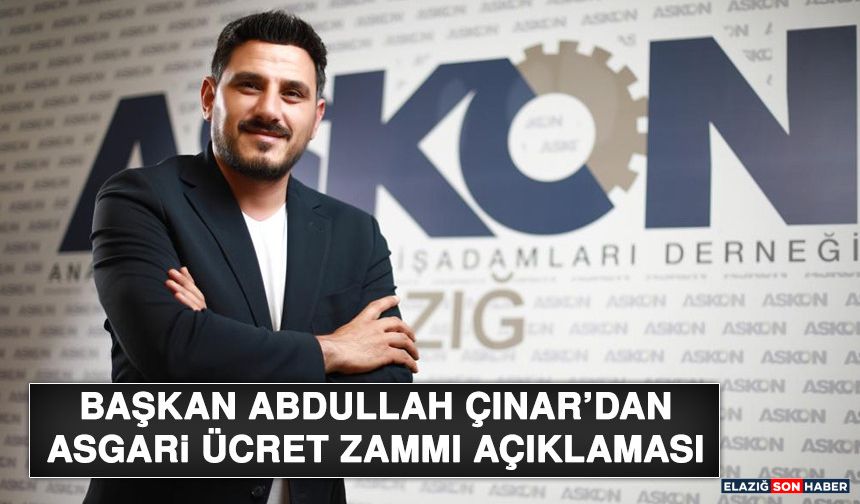 Başkan Abdullah Çınar’dan Asgari Ücret Zammı Açıklaması