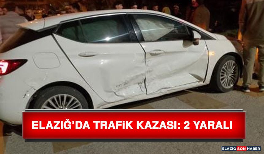 Elazığ’da Trafik Kazası: 2 Yaralı