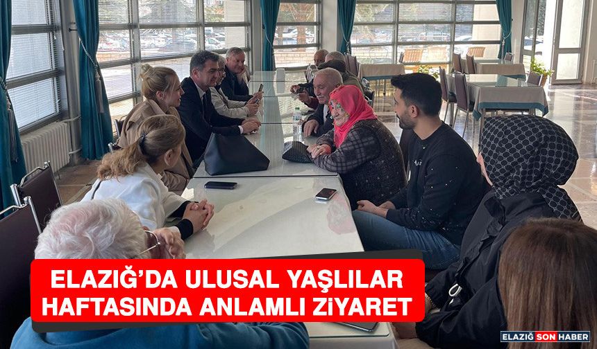 Elazığ’da Ulusal Yaşlılar Haftasında Anlamlı Ziyaret