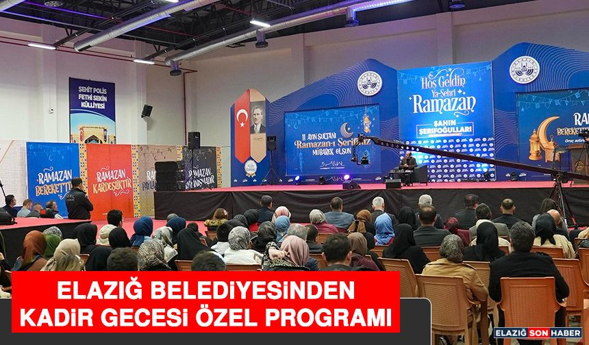 Elazığ Belediyesinden Kadir Gecesi Özel Programı