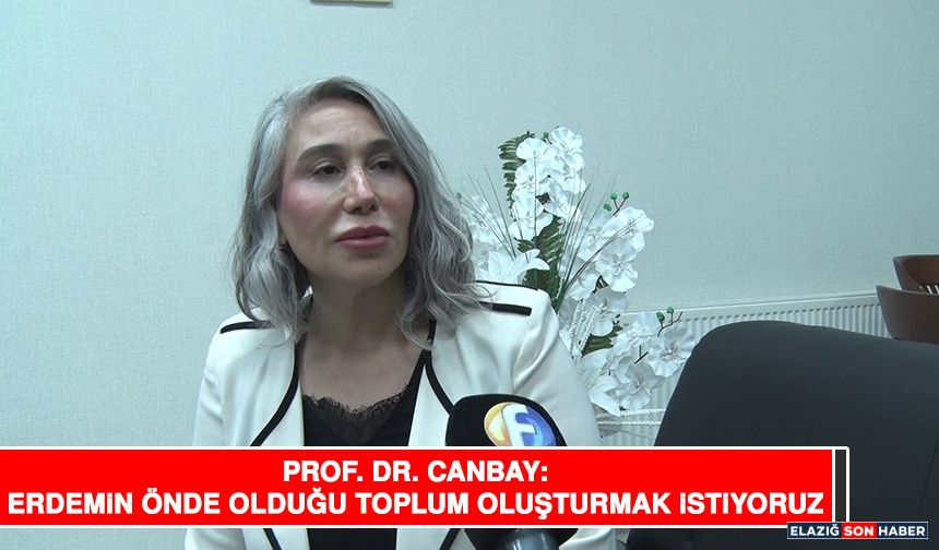 Prof. Dr. Canbay: Erdemin Önde Olduğu Toplum Oluşturmak İstiyoruz