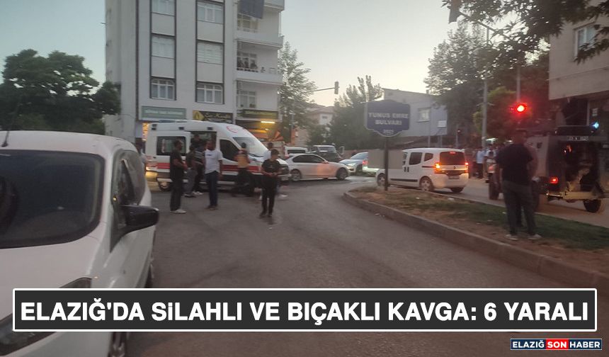 Elazığ'da Silahlı ve Bıçaklı Kavga: 6 Yaralı
