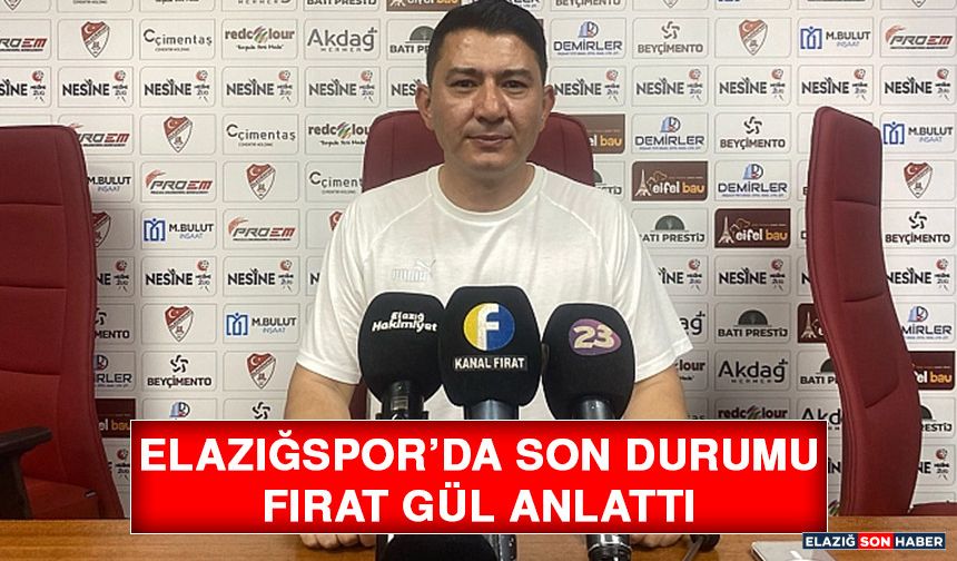 Elazığspor’da Son Durumu Fırat Gül Anlattı
