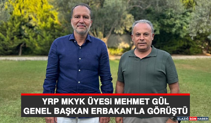 YRP MKYK Üyesi Mehmet Gül, Genel Başkan Erbakan’la Görüştü