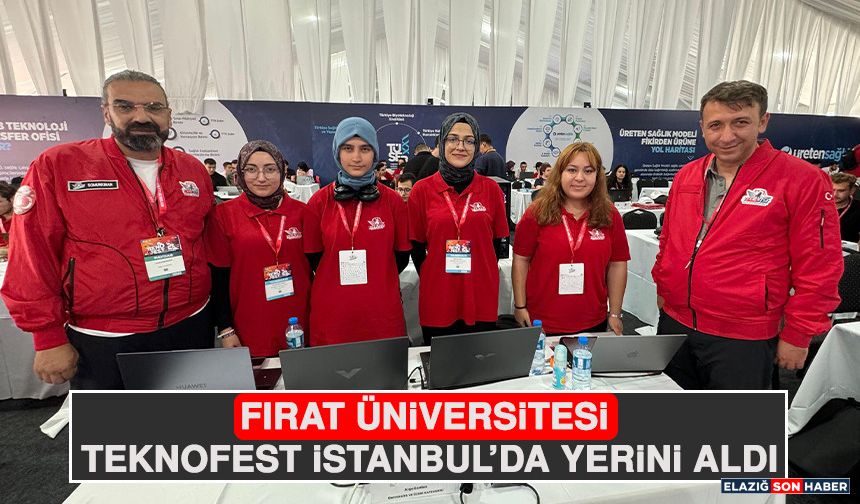 Fırat Üniversitesi TEKNOFEST İstanbul’da Yerini Aldı