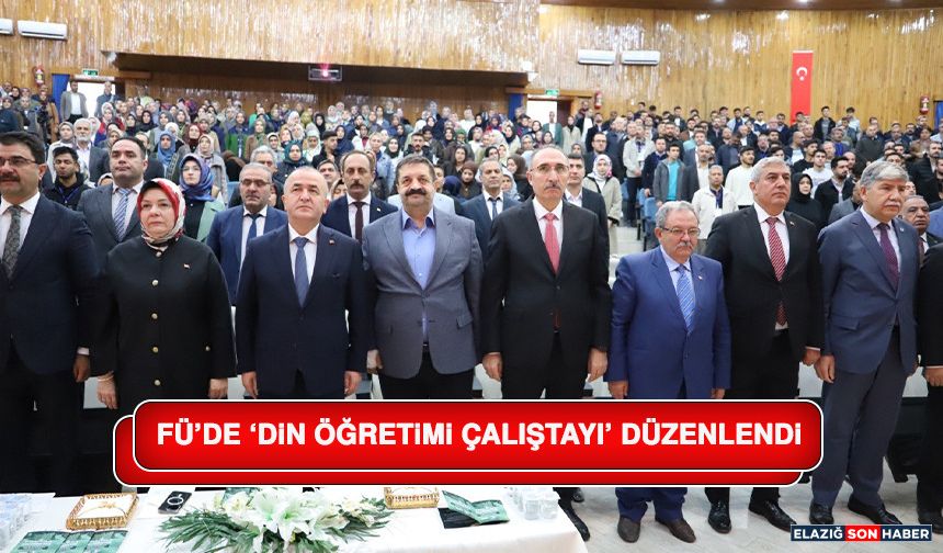 FÜ’de ‘Din Öğretimi Çalıştayı’ Düzenlendi