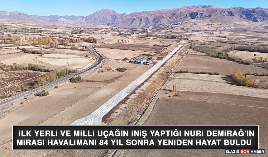İlk Yerli ve Milli Uçağın İniş Yaptığı Nuri Demirağ'ın Mirası Havalimanı 84 Yıl Sonra Yeniden Hayat Buldu