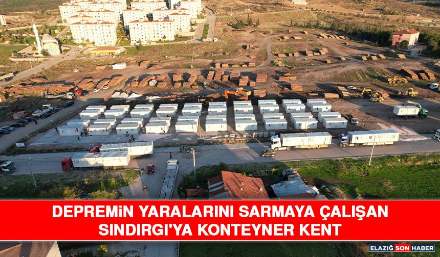 Depremin Yaralarını Sarmaya Çalışan Sındırgı'ya Konteyner Kent