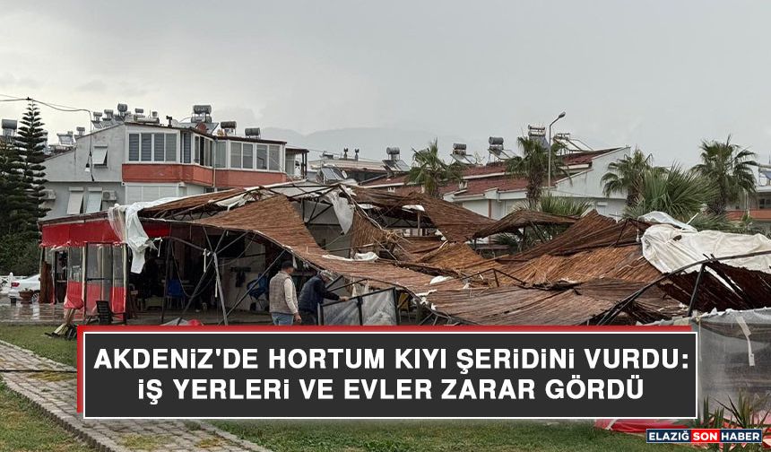 Akdeniz'de Hortum Kıyı Şeridini Vurdu: İş Yerleri ve Evler Zarar Gördü