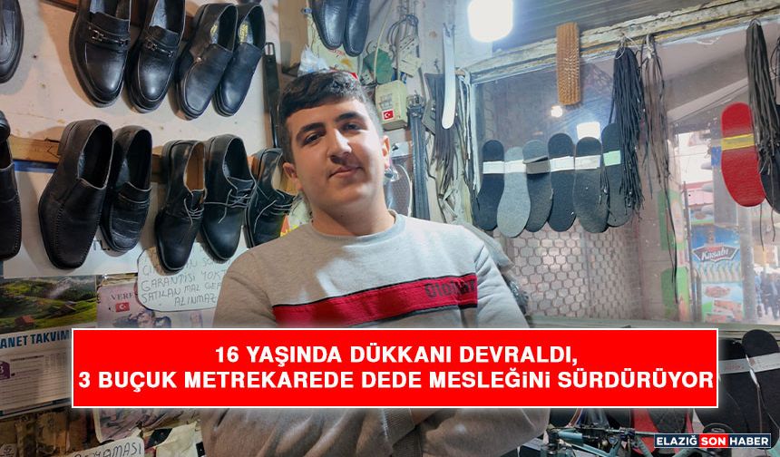 16 Yaşında Dükkanı Devraldı, 3 Buçuk Metrekarede Dede Mesleğini Sürdürüyor