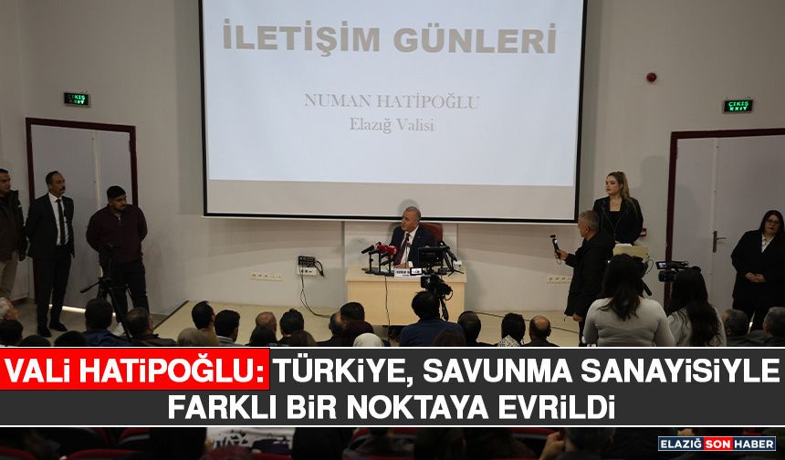 Vali Hatipoğlu: Türkiye, Savunma Sanayisiyle Farklı Bir Noktaya Evrildi