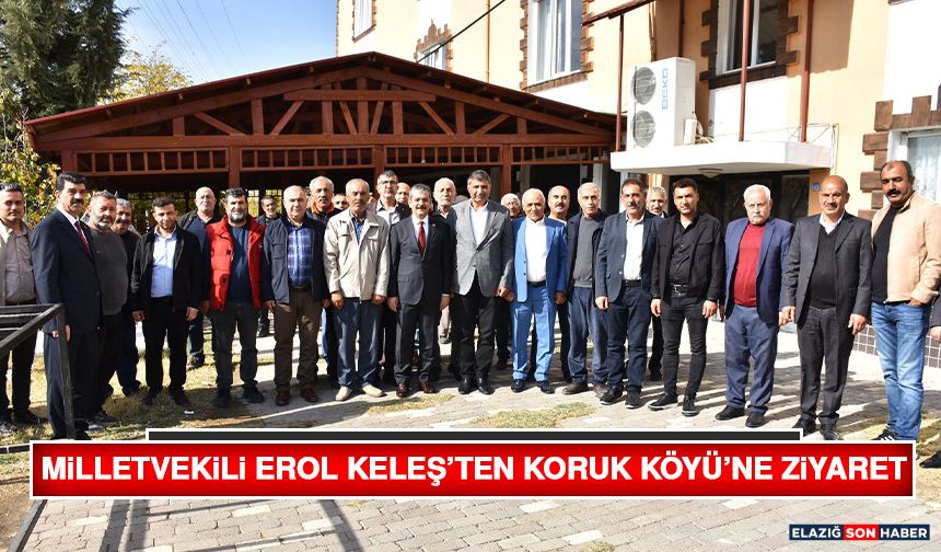 Milletvekili Erol Keleş’ten Koruk Köyü’ne Ziyaret