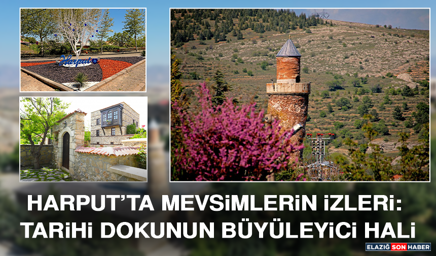 Harput’ta Mevsimlerin İzleri: Tarihi Dokunun Büyüleyici Hali