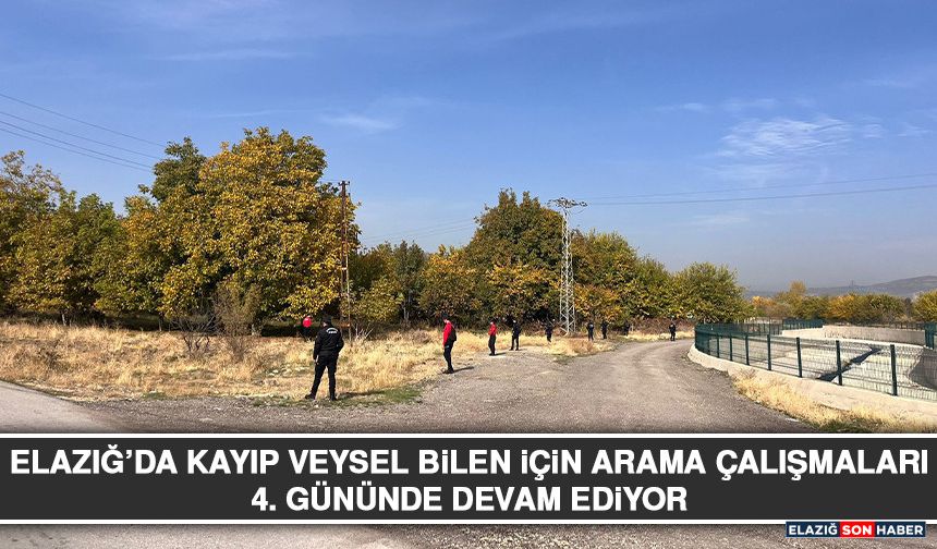 Elazığ’da Kayıp Veysel Bilen İçin Arama Çalışmaları 4. Gününde Devam Ediyor