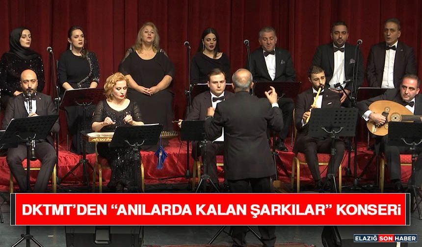 DKTMT’den “Anılarda Kalan Şarkılar” Konseri
