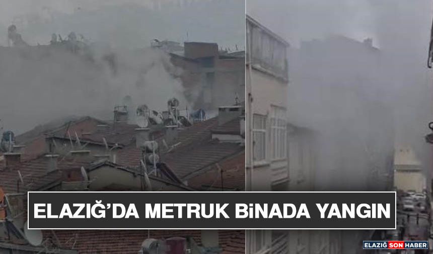 Elazığ’da Metruk Binada Yangın
