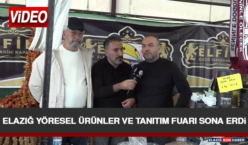 Elazığ Yöresel Ürünler ve Tanıtım Fuarı Sona Erdi