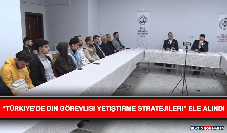 “Türkiye’de Din Görevlisi Yetiştirme Stratejileri” Ele Alındı