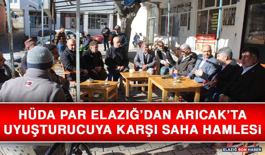 HÜDA PAR Elazığ’dan Arıcak’ta Uyuşturucuya Karşı Saha Hamlesi