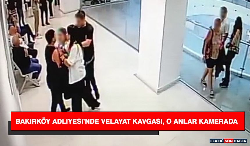 Bakırköy Adliyesi'nde Velayat Kavgası, O Anlar Kamerada