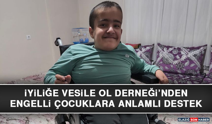 İyiliğe Vesile Ol Derneği’nden Engelli Çocuklara Anlamlı Destek