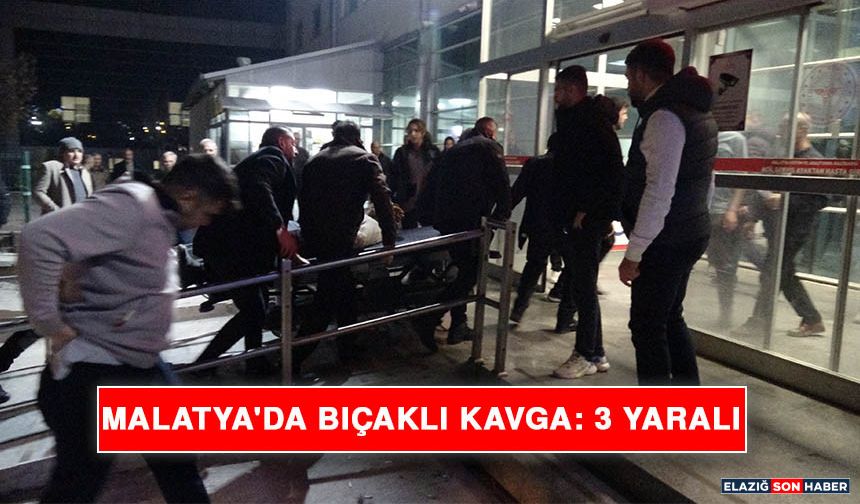 Malatya'da Bıçaklı Kavga: 3 Yaralı