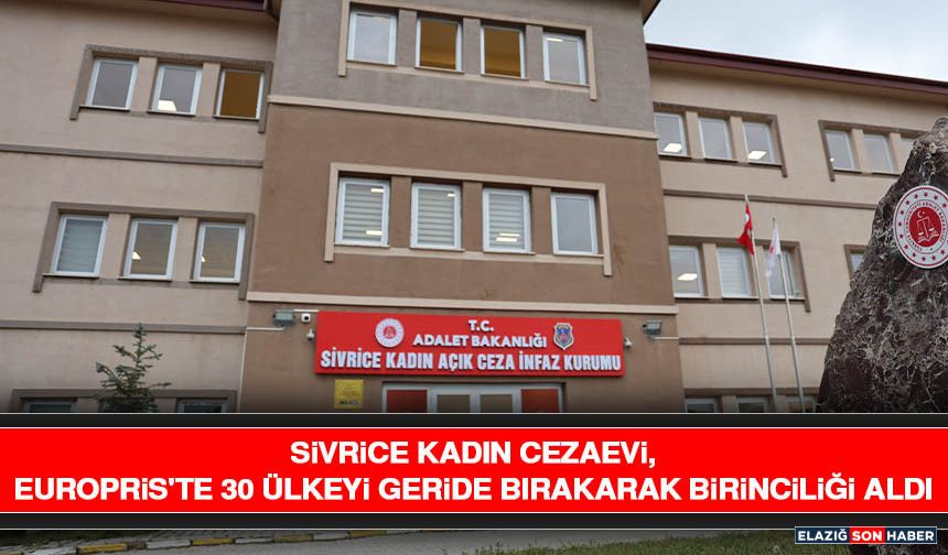 Sivrice Kadın Cezaevi, Europris'te 30 Ülkeyi Geride Bırakarak Birinciliği Aldı