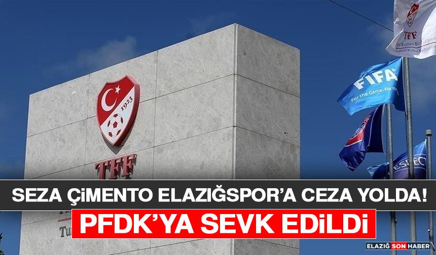 Seza Çimento Elazığspor’a Ceza Yolda! PFDK’ya Sevk Edildi