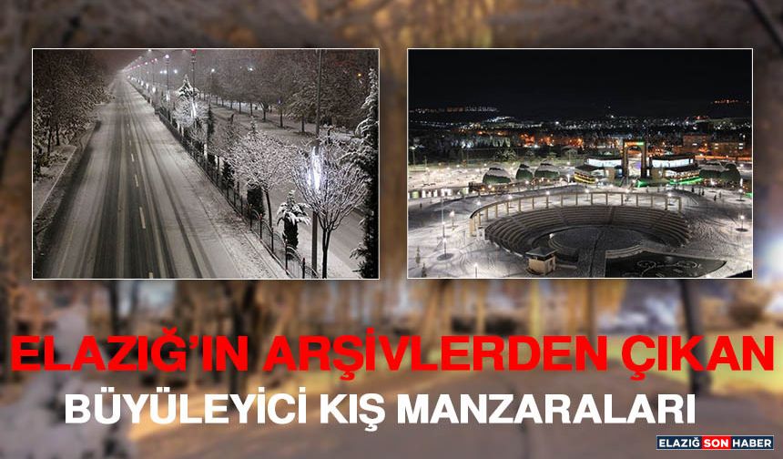 Elazığ’ın Arşivlerden Çıkan Büyüleyici Kış Manzaraları