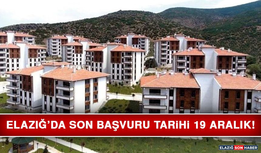 Elazığ’da Son Başvuru Tarihi 19 Aralık!