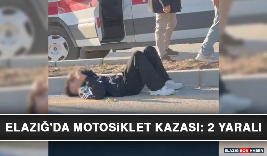 Elazığ'da Motosiklet Kazası: 2 Yaralı