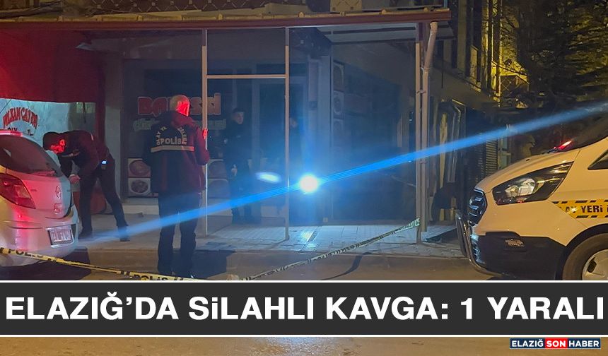Elazığ’da Silahlı Kavga: 1 Yaralı