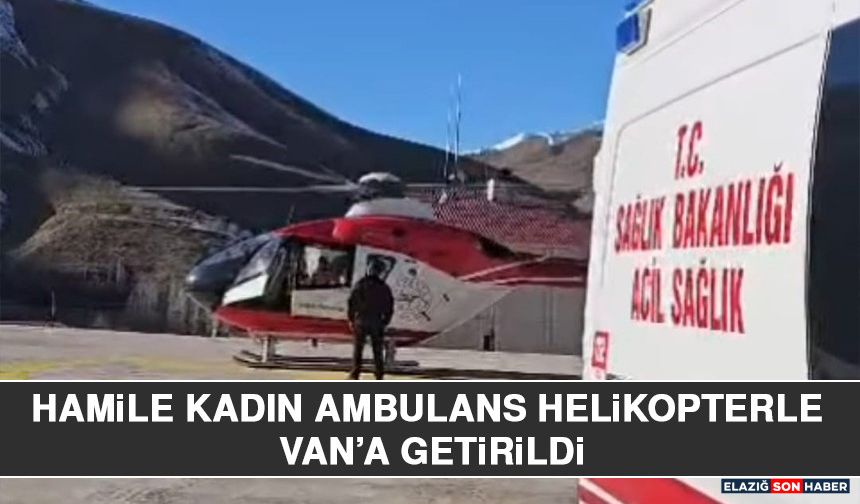 Hamile Kadın Ambulans Helikopterle Van’a Getirildi
