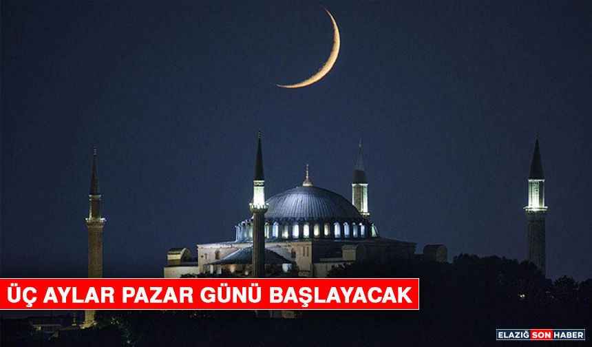 Üç Aylar Pazar Günü Başlayacak