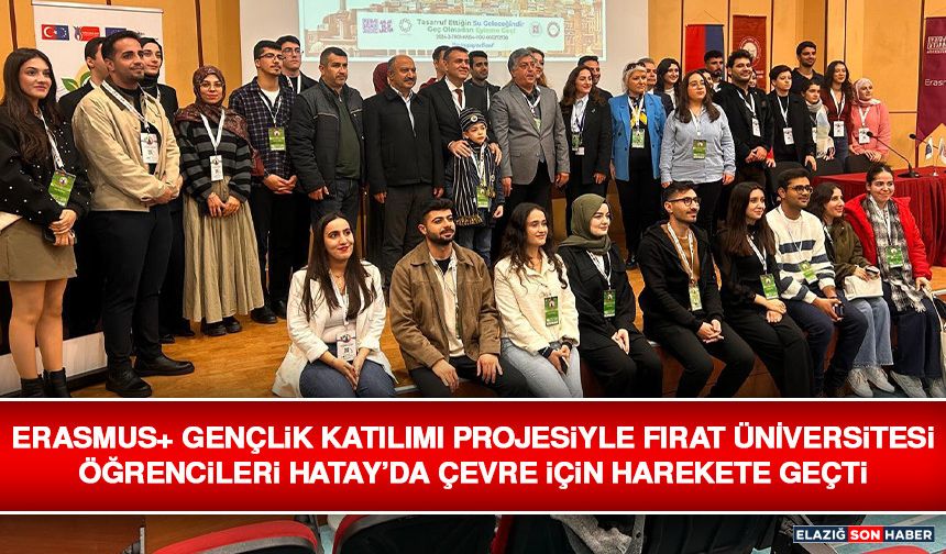 Erasmus+ Gençlik Katılımı Projesiyle Fırat Üniversitesi Öğrencileri Hatay’da Çevre İçin Harekete Geçti