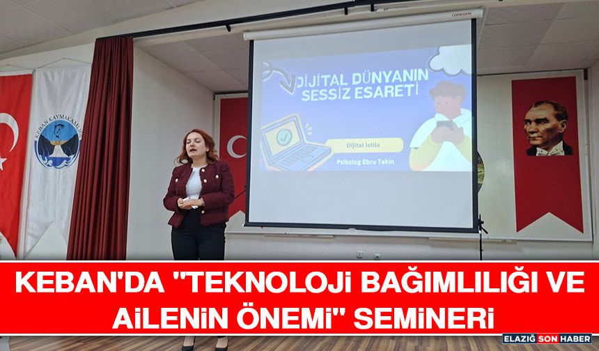 Keban'da "Teknoloji Bağımlılığı ve Ailenin Önemi" semineri